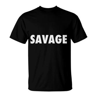 Savage I Am A Savage Gift T-Shirt | Mazezy