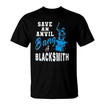 Save An Anvil Bang A Blacksmith Hammer Mens Gift T-Shirt | Mazezy