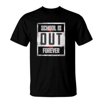 School Is Out Forever Graduation T-Shirt | Mazezy