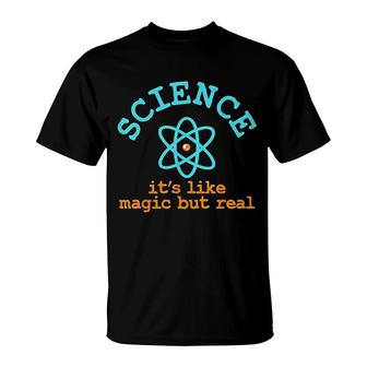 Science Its Like Magic But Real T-Shirt | Mazezy