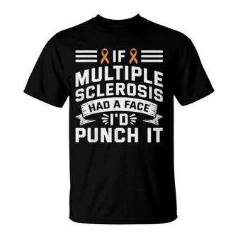 If Sclerosis Had Face Punch It Sclerosis Awareness T-shirt - Thegiftio