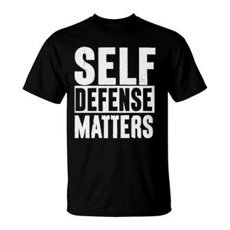 Self Defense Matters T-Shirt | Mazezy