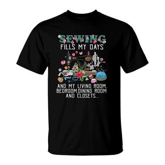Sewing Fills My Days And My Living Room Bedroom Dining Room T-Shirt | Mazezy