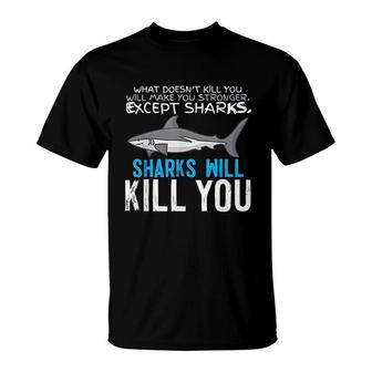 Sharks Will Kill You T-Shirt | Mazezy CA