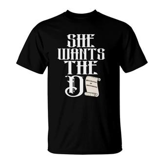 She Wants The D The Declaration Of Independence Pun T-Shirt | Mazezy