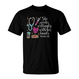 She Works Willingly With Her Hands Cute Nurse Gift Idea T-Shirt | Mazezy
