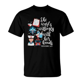 She Works Willingly With Her Hands Proverbs 3113 Nurse T-Shirt | Mazezy