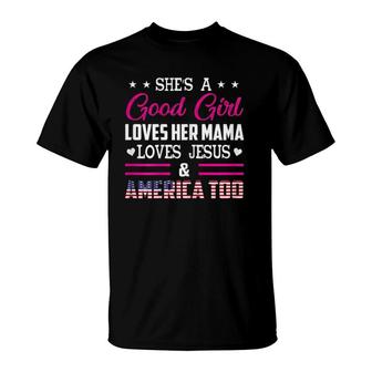 She's A Good Girl Loves Her Mama - American Girl T-Shirt | Mazezy