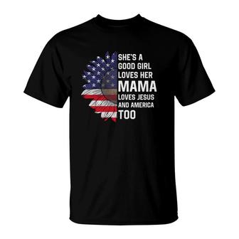 She's A Good Girl Loves Her Mama Jesus And America Too T-Shirt | Mazezy