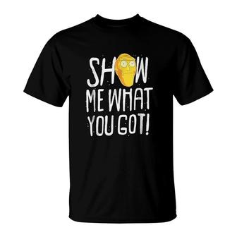 Show Me What You Got T-Shirt | Mazezy