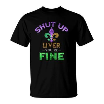 Shut Up Liver You're Fine Art Mardi Gras Funny Beer Gift Tank Top T-Shirt | Mazezy