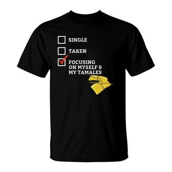 Single Taken Tamales Funny Mexican Food T-Shirt | Mazezy