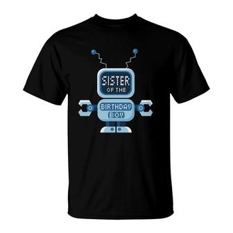 Sister Of The Birthday Boy Robot Lover B-Day Party T-Shirt | Mazezy