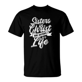 Sisters In Christ Are Sister For Life - Holy Christian Woman T-Shirt | Mazezy