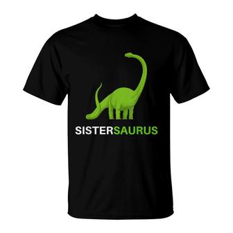 Sistersaurus Sister Saurus Adult Kids Toddler T-Shirt - Seseable