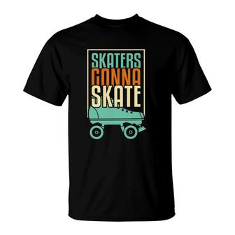 Skaters Gonna Skate Roller Skater Roller Skating T-Shirt | Mazezy
