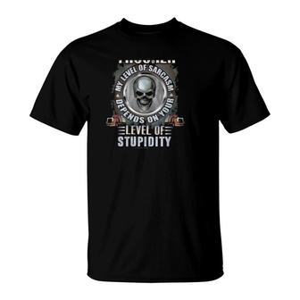 Skull Funny Trucker Truck Driver I Am A Trucker My Level Of Sarcasm Depends On Your Level Of Stupidity T-Shirt | Mazezy