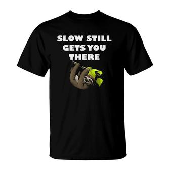 Slow Still Gets You There Funny Sloth T-Shirt | Mazezy