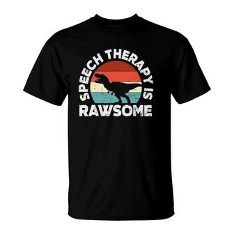Slp Therapy Dinosaur Rawsome Speech Language Pathologist T-Shirt | Mazezy