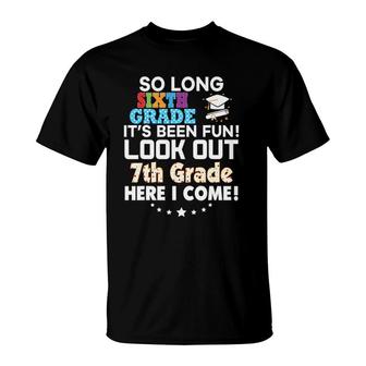 So Long 6Th Grade Look Out 7Th Here I Come Last Day It's Fun T-Shirt | Mazezy CA
