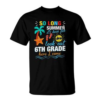 So Long Summer 6Th Grade Here I Comefirst Day T-Shirt | Mazezy