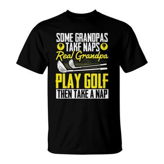 Some Grandpas Take A Nap Cool Play Golf T-Shirt | Mazezy