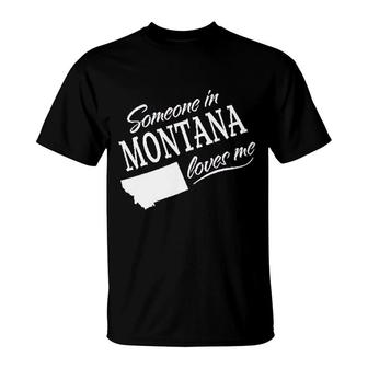 Someone In Montana Loves Me T-Shirt | Mazezy