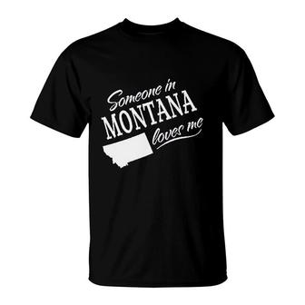 Someone In Montana Loves Me T-Shirt | Mazezy