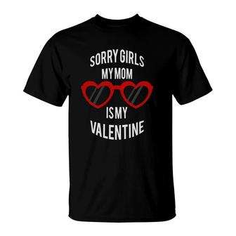 Sorry Girls My Mom Is My Valentine Cool Heart Glasses Vibes T-Shirt | Mazezy