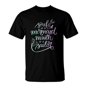 Soul Of A Mermaid Mouth Of A Sailor T-Shirt | Mazezy AU