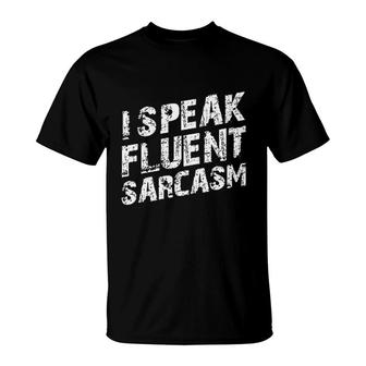 Speak Fluent Sarcasm Shirt Funny T-Shirt | Mazezy