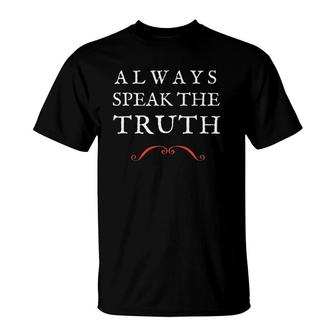 Speak The Truth Tee Always Be Truthful T-Shirt | Mazezy