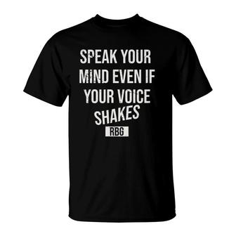 Speak Your Mind Even If Your Voice Shakes Rbg Quote T-Shirt | Mazezy