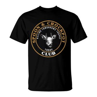 Spoon And Crockpot Club Killing Tomorrows Trophy Today T-Shirt | Mazezy