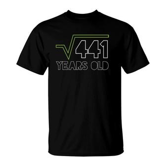 Square Root Of 441 21St Birthday 21 Years Old Gift T-Shirt | Mazezy