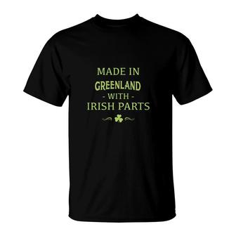 St Patricks Day Shamrock Made In Greenland With Irish Parts Country Love Proud Nationality T-Shirt | Mazezy