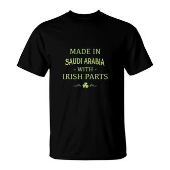 St Patricks Day Shamrock Made In Saudi Arabia With Irish Parts Country Love Proud Nationality T-Shirt | Mazezy