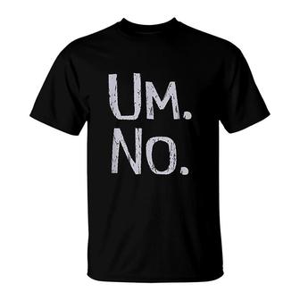 State Of Mind Series Um No T-Shirt | Mazezy