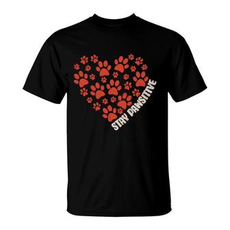 Stay Pawsitive Heart With Dog Or Cat Paw Prints Positive T-Shirt | Mazezy
