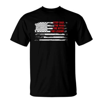Step Dad The Man Myth Legend American Usa Flag Father's Day T-Shirt | Mazezy