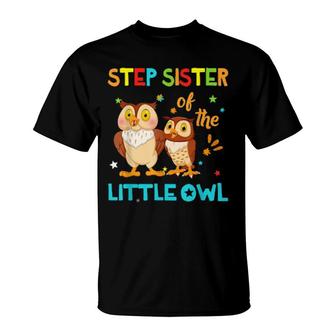 Step Sister Little Owl Birthday Family Matching T-Shirt | Mazezy
