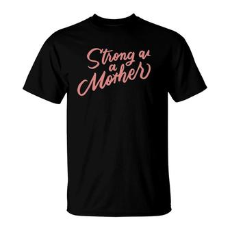 Strong As A Mother Womens Mother's Day Gifts For Mom T-Shirt | Mazezy