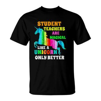Student Teachers Are Magical Like A Unicorn Student Teacher T-Shirt | Mazezy