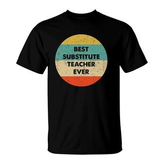 Substitute Teacher Best Substitute Teacher Ever T-Shirt | Mazezy