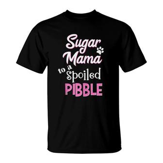 Sugar Mama To A Spoiled Pibble Funny Dog T-Shirt | Mazezy