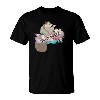 Suggie Momma Mom Mother Sugar Glider Cute Pet Lover Gift T-Shirt | Mazezy