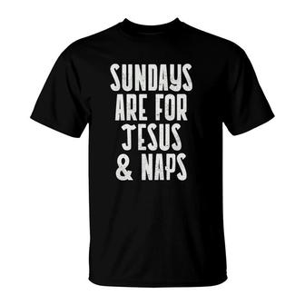 Sundays Are For Jesus & Naps Catholic Men Women Gift T-Shirt | Mazezy