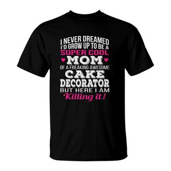 Super Cool Mom Of Cake Decorator Mother's Day Gift T-Shirt | Mazezy