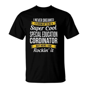 Super Cool Special Education Coordinator Funny Gift T-Shirt | Mazezy