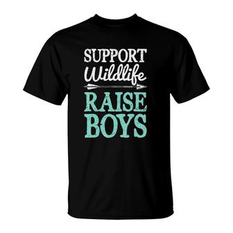 Support Wildlife Raise Boys Mom Dad Mother Parents T-Shirt | Mazezy